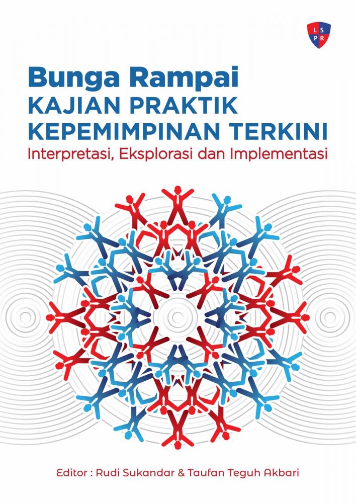 Kajian Praktik Kepemimpinan Terkini: Interpretasi, Eksplorasi dan Implementasi (Bunga Rampai)