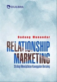 Relationship Marketing :Strategi Menciptakan Keunggulan Bersaing