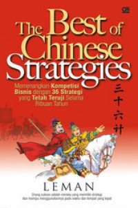 The Best Of Chinese Strategies : Memenangkan Kompetisi Bisnis dengan 36 Strategi yang Telah Teruji Selama Ribuan Tahun