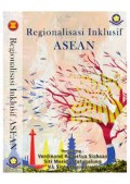 Refleksi 50 Tahun Asean : Regionalisasi Inklusif