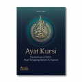 Ayat Kursi : Keutamaan & Tafsir Ayat Teragung Dalam Al-Quran
