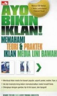 Ayo Bikin Iklan : Memahami Teori & Praktek Iklan Media Lini Bawah