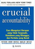 Crucial Accountability : Cara Mengatasi Harapan yang tidak Terpenuhi Komitmen yang Dilanggar dan Perilaku yang Buruk.Edisi kedua yang telah diperbaharui