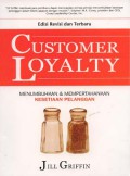 Customer Loyalty : Menumbuhkan dan Mempertahankan Kesetiaan Pelanggan