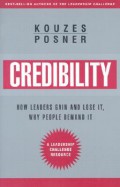 Credibility : How Leaders Gain and Lose it,Why People Demand it