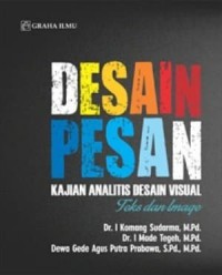 Desain Pesan : Kajian Analitis Desain Visual Teks dan Image