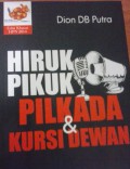 Hiruk Pikuk Pilkada Dan Kursi Dewan