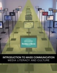 Introduction To Mass Communication : Media Literacy And Culture (Sixth Edition)