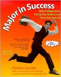Major in Success: Make Collage Easier, Fire Up Your Dreams, and Get Very Cool Job