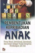 Pembentukan Kepribadian Anak : Peran Moral,Intelektual,Emosional,dan Sosial sebagai wujud Integritas membangun jati diri