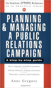 Planning & Managing a Public Relations Campaign : a step-by step guide