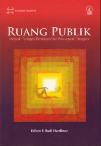 Ruang Publik : Melacak Partisipasi Demokratis dari Polis Sampai Cyberspace