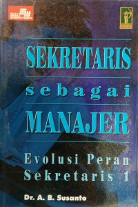 Sekretaris Sebagai Manajer : Evolusi Peran Sekretaris 1