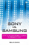 Sony vs. Samsung : Strategi Perang Memperebutkan Supermasi Global