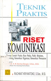 Teknik Praktis Riset Komunikasi : Disertai Contoh Praktis Riset Media