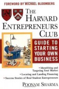 The Harvard Enrtepreneurs Club : Guide to Starting Your Own Business