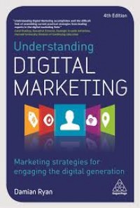 Understanding Digital Marketing : Marketing Strategies for Enganging the Digital Generation