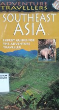 Adventures Travellers : Southeast Asia Expert Guides for Guides for the Adventure Traveller