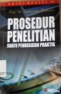 Prosedur Penelitian : Suati Pendekatan Praktik ( Edisi Revisi VI)