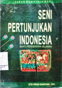 Seni Pertunjukan Indonesia : Suatu Pendekatan Sejarah