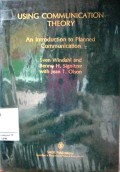 Using Communication Theory : an Introduction to Planned Communication