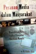 Peranan Media dalam Masyarakat : Kemerdekaan Pers, Fondasi Penegakan, Hak Asasi Manusia