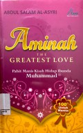 Aminah The Greatest Love : Pahit Manis Kisah Hidup Ibunda Muhammad