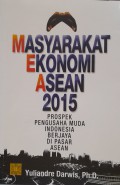 Masyarakat Ekonomi Asean 2015: Prospek Pengusaha Muda Indonesia Berjaya Di Pasar Asean