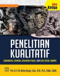 Penelitian Kualitatif : Komunikasi, Ekonomi, Kebijakan Publik, dan Ilmu Sosial Lainnya.(Edisi Ketiga)