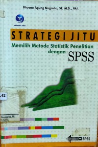 Strategi  Jitu : Memilih Metode Statistik Penelitian dengan SPSS