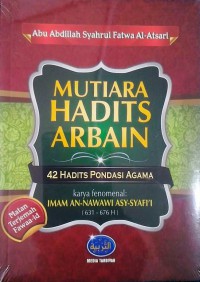 Mutiara Hadits Arbain : 42 Hadits Pondasi Agama