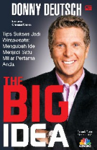 The Big Idea: Tips Sukses Jadi Wiraswasta - Mengubah Ide Menjadi Satu Miliar Pertama Anda