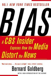 BIAS : A CBS Insider Exposes how the Media Distort the News