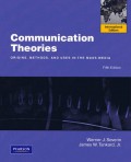 Communication Theories : Origin,Methods, and Uses in the Mass Media (International Ed.)