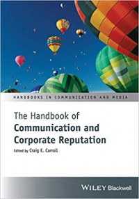 The Handbook of Communication and Corporate Reputation