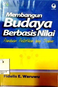 Membangun Budaya Berbasis Nilai : Panduan Pelatihan Bagi Trainer