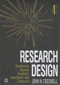 Research Design  : pendekatan metode Kualitatif,Kuantitatif dan Campuran (Edisi 4)