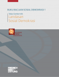 Buku Bacaan Sosial Demokrasi 1 : Landasan Sosial Demokrasi