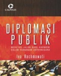 Diplomasi Publik : Meretas Jalan bagi Harmoni Dalam Hubungan Antarnegara