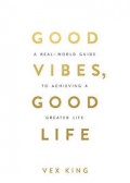 Good Vibes, Good Life: How Self-Love Is the Key to Unlocking Your Greatness