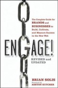 ENGAGE : The Complete Guide for BRANDS and BUSINESSES to Build, Cultivate, and Measure Success in the New Web