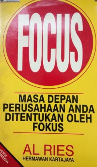 Focus : Masa Depan Perusahaan Anda Ditentukan Oleh Pokus