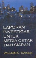 Laporan Investigasi untuk media cetak dan siaran