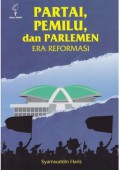 Partai, Pemilu, dan Parlemen Era Reformasi