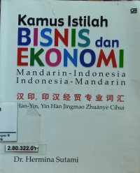 Kamus Istilah Bisnis dan Ekonomi: Mandarln - Indonesia. Indonesia - Mandarin