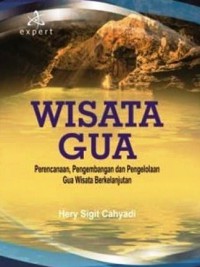 Wisata Gua: Perencanaan,Pengembangan dan Pengelolaan Gua Wisata Berkelanjutan