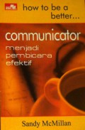 How To Be A Better Communicator :  Menjadi Pembicara Efektif