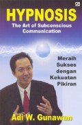 Hypnosis : The Art of Subconscious Communication