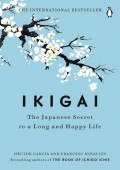 IKIGAI : The Japanese Secret to along and Happy Life