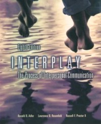 Interplay : The Proses of Interpersonal Communication (Eighth ed)